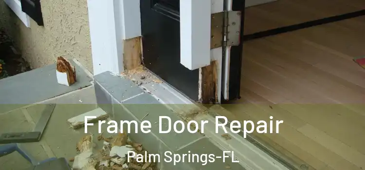  Frame Door Repair Palm Springs-FL
