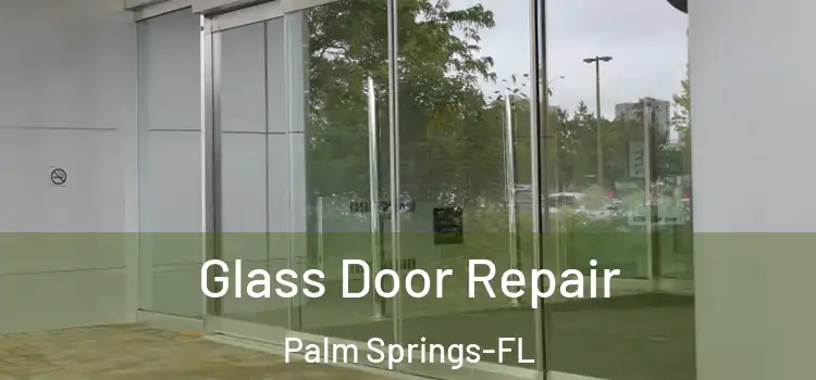  Glass Door Repair Palm Springs-FL