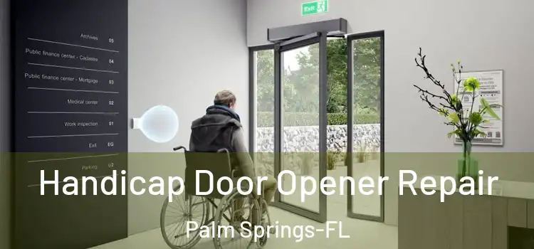  Handicap Door Opener Repair Palm Springs-FL